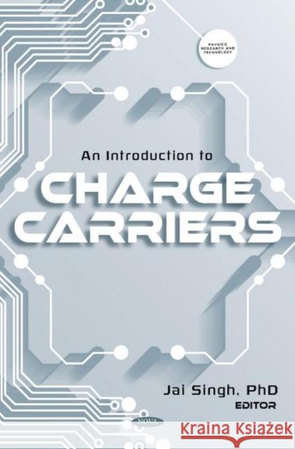 An Introduction to Charge Carriers Jai Singh   9781685074562 Nova Science Publishers Inc