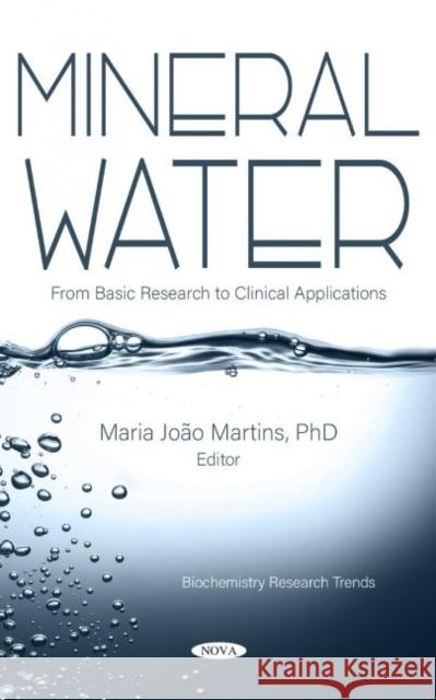 Mineral Water: From Basic Research to Clinical Applications Maria Joao Martins   9781685074586 Nova Science Publishers Inc