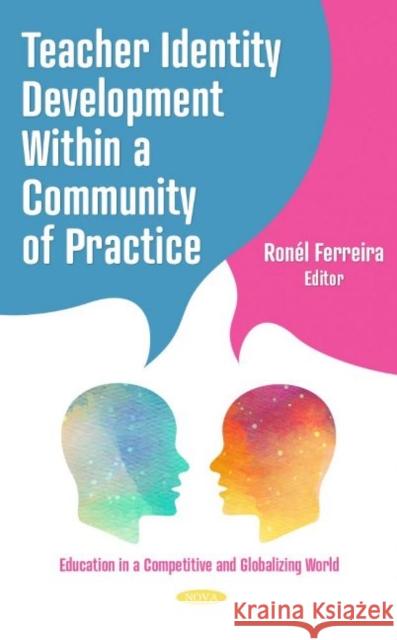 Teacher Identity Development Within a Community of Practice Ronel Ferreira   9781685074876 Nova Science Publishers Inc