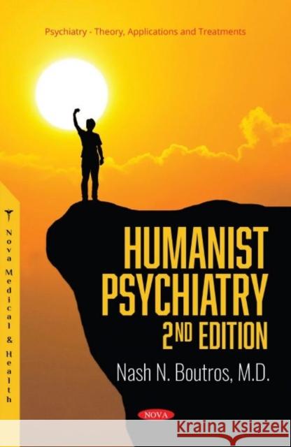 Humanist Psychiatry, 2nd Edition Nash N. Boutros   9781685075019 Nova Science Publishers Inc