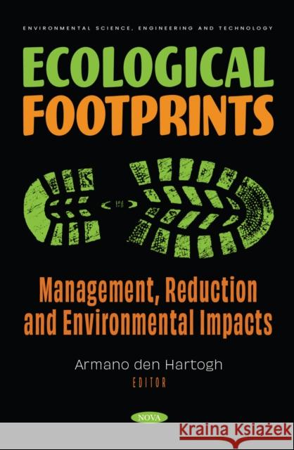 Ecological Footprints: Management, Reduction and Environmental Impacts Armano den den Hartogh   9781685075484 Nova Science Publishers Inc