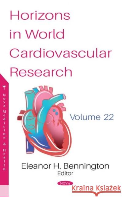 Horizons in World Cardiovascular Research. Volume 22 Eleanor H. Bennington   9781685075682 Nova Science Publishers Inc