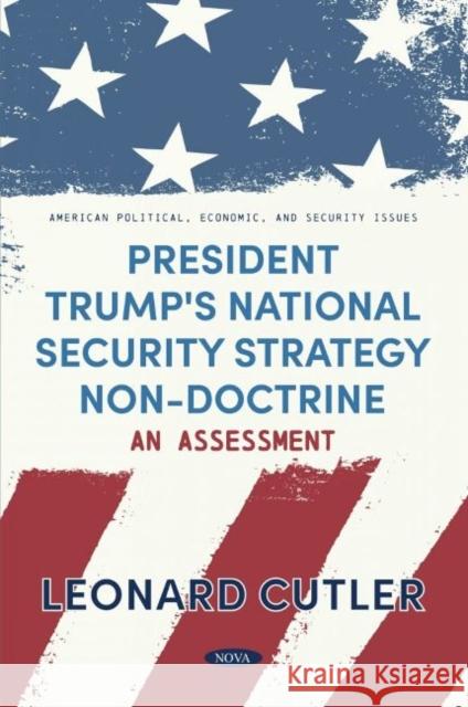 President Trump's National Security Strategy Non-Doctrine Leonard Cutler 9781685076115 Nova Science Publishers Inc