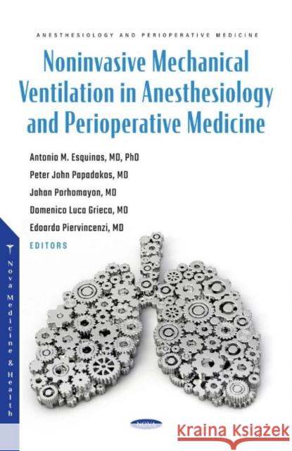 Noninvasive Mechanical Ventilation in Anesthesiology and Perioperative Medicine Antonio M. Esquinas   9781685076931 Nova Science Publishers Inc