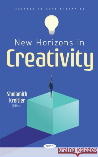 New Horizons in Creativity Shulamith Kreitler   9781685077518 Nova Science Publishers Inc