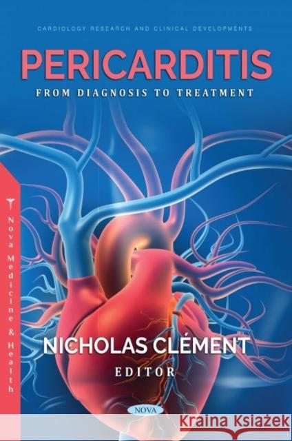 Pericarditis: From Diagnosis to Treatment: From Diagnosis to Treatment Nicholas Clement   9781685077648