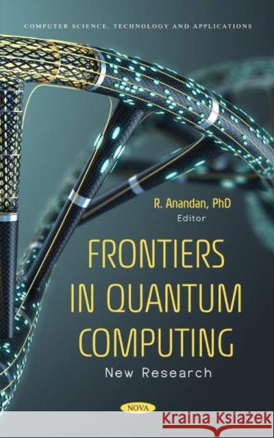 Frontiers in Quantum Computing: New Research R Anandan   9781685078164 Nova Science Publishers Inc