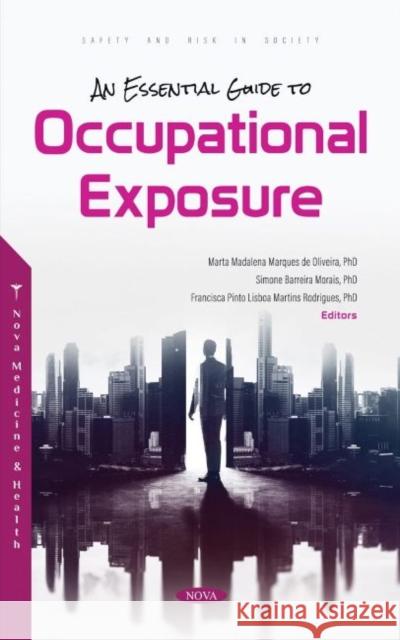 An Essential Guide to Occupational Exposure Marta Madalena Marques de Oliveira   9781685078195 Nova Science Publishers Inc