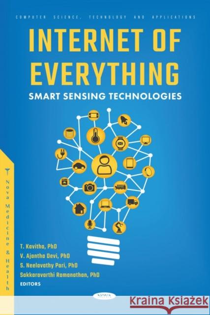 Internet of Everything: Smart Sensing Technologies T. Kavitha   9781685078652