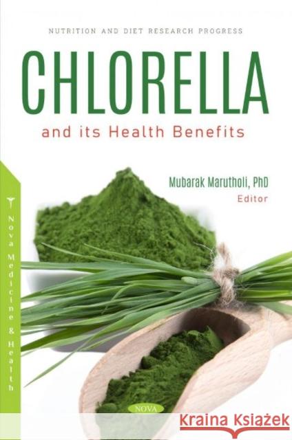 Chlorella and its Health Benefits M Mubarak   9781685078874 Nova Science Publishers Inc