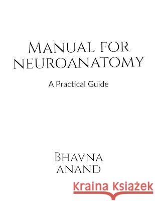 Manual for Neuroanatomy Bhavna Anand 9781685091545 Notion Press