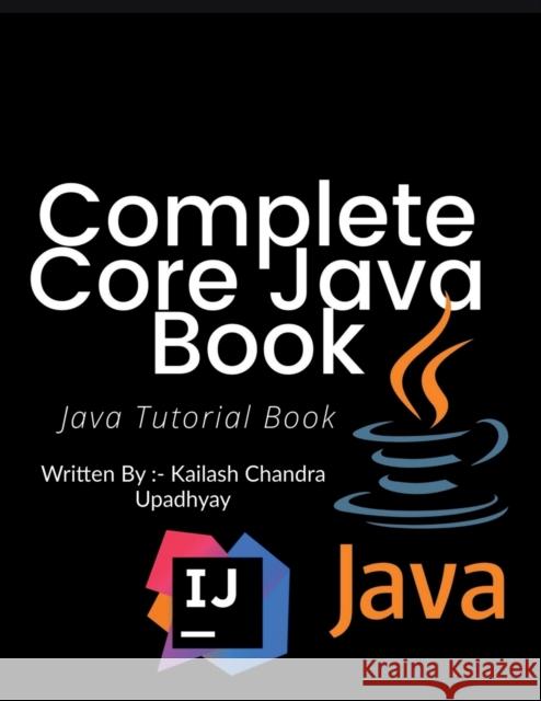 Complete Core Java Tutorial Book Kailash Chandra 9781685092030