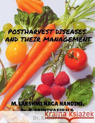 Postharvest Diseases and Their Management M Lakshmi   9781685092979 Notion Press