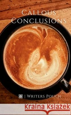 Callous Conclusions Writers Pouch 9781685094744