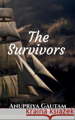 The Survivors Anupriya Gautam   9781685095086 Notion Press