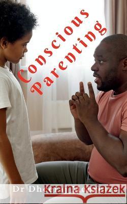 Conscious Parenting Dheeraj Mehrotra   9781685095277 Notion Press