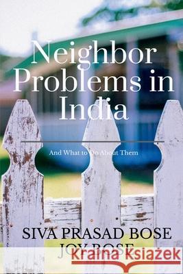 Neighbor Problems in India: And What To Do About Them Siva Prasad Bose 9781685095901