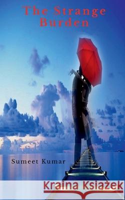 The Strange Burden Sumeet Kumar 9781685099411 Notion Press