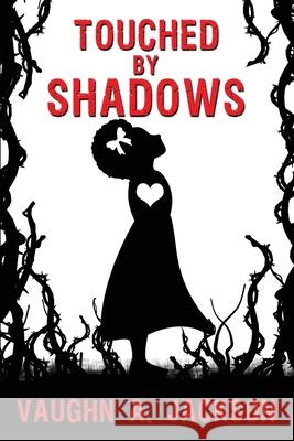 Touched by Shadows Vaughn A Jackson 9781685100117 JournalStone