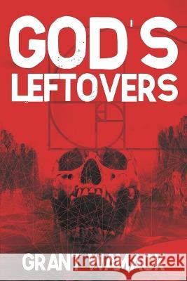 God's Leftovers Grant Wamack 9781685100599