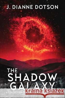The Shadow Galaxy J. Dianne Dotson 9781685100681 Trepidatio Publishing