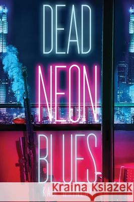 Dead Neon Blues Kam Whinery 9781685101626 JournalStone