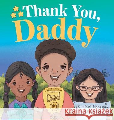 Thank You, Daddy: Honoring and Celebrating the Sacrifices, Support, and Dedication of Devoted Fathers Everywhere Kendrick Monestime Natalia Berezina  9781685110130 Blush Children Books