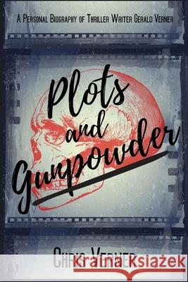 Plots and Gunpowder: A Personal Biography of Thriller Writer Gerald Verner Chris Verner 9781685120092 Level Best Books