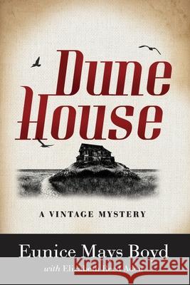 Dune House: A Vintage Mystery Eunice Mays Boyd Elizabeth Reed Aden 9781685120610