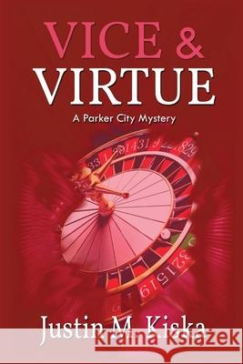 Vice & Virtue: A Parker City Mystery Justin M. Kiska 9781685120696