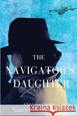 The Navigator's Daughter: A Kat Lawson Mystery Nancy Cole Silverman   9781685120900