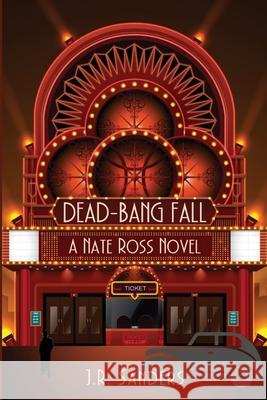 Dead-Bang Fall: A Nate Ross Novel J. R. Sanders 9781685120948 Level Best Books