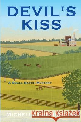 Devil's Kiss: A Small Batch Mystery Michelle Bennington   9781685121129 Level Best Books