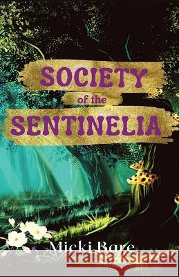Society of the Sentinelia: Zahra of the Uwharries Bare, Micki 9781685121235