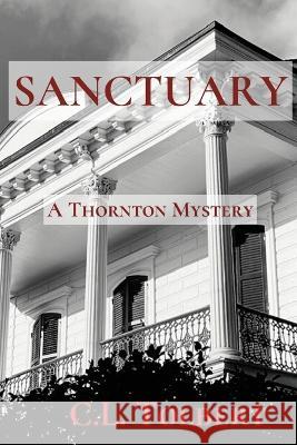 Sanctuary: A Thornton Mystery C L Tolbert   9781685121464 Level Best Books
