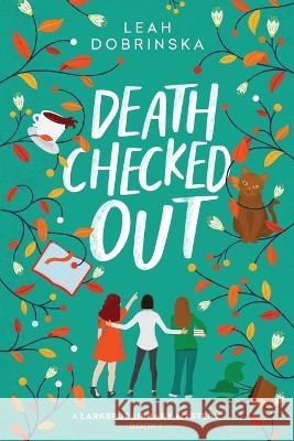 Death Checked Out: A Larkspur Library Mystery Leah Dobrinska 9781685121822 Level Best Books