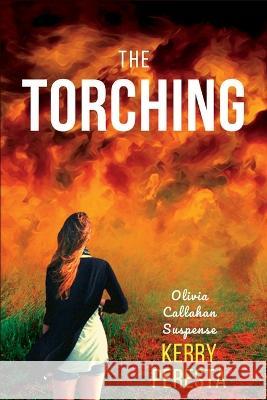 The Torching: Olivia Callahan Suspense Kerry Peresta 9781685123239