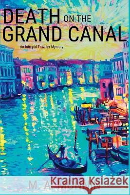 Death on the Grand Canal: An Intrepid Traveler Mystery M A Monnin   9781685123642 Level Best Books