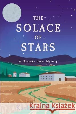 The Solace of Stars: A Hanneke Bauer Mystery Kathleen Ernst   9781685123796 Level Best Books