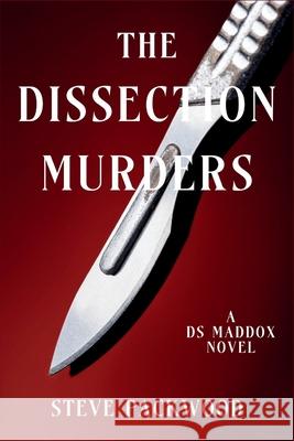 The Dissection Murders: A DS Maddox Novel Steve Packwood 9781685126315