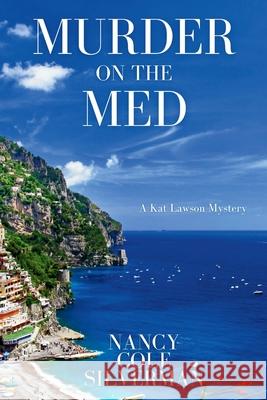 Murder on the Med: A Kat Lawson Mystery Nancy Cole Silverman 9781685126520