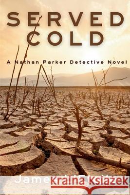 Served Cold: A Detective Nathan Parker Novel James L'Etoile 9781685126841 Level Best Books