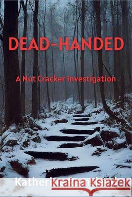 Dead-Handed: The Nut Cracker Investigations Katherine Ramsland 9781685127008