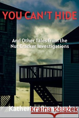 You Can't Hide: A Nut Cracker Investigation Katherine Ramsland 9781685129996