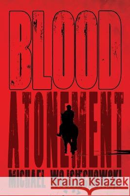 Blood Atonement Michael Wojciechowski 9781685130206