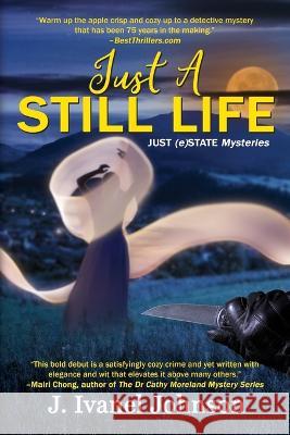 Just A Still Life J Ivanel Johnson 9781685130336 Black Rose Writing