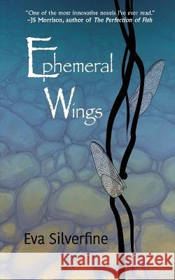 Ephemeral Wings Eva Silverfine 9781685130411 Black Rose Writing