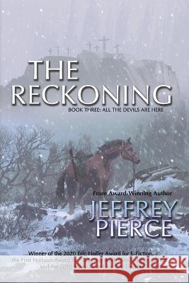The Reckoning: Book Three: All The Devils Are Here Jeffrey Pierce 9781685130558