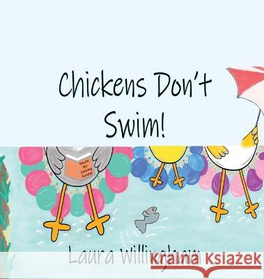 Chickens Don't Swim! Laura Willingham 9781685130787 Black Rose Writing