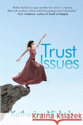 Trust Issues Katherine Nichols 9781685130862 Black Rose Writing